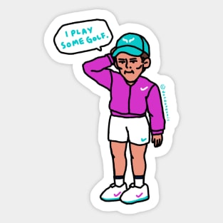 Rafa: I play some golf. Sticker